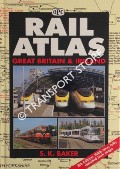 Book cover of Rail Atlas of Britain / Rail Atlas of Great Britain and Ireland by BAKER, S.K. 